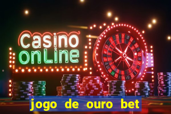 jogo de ouro bet codigo promocional